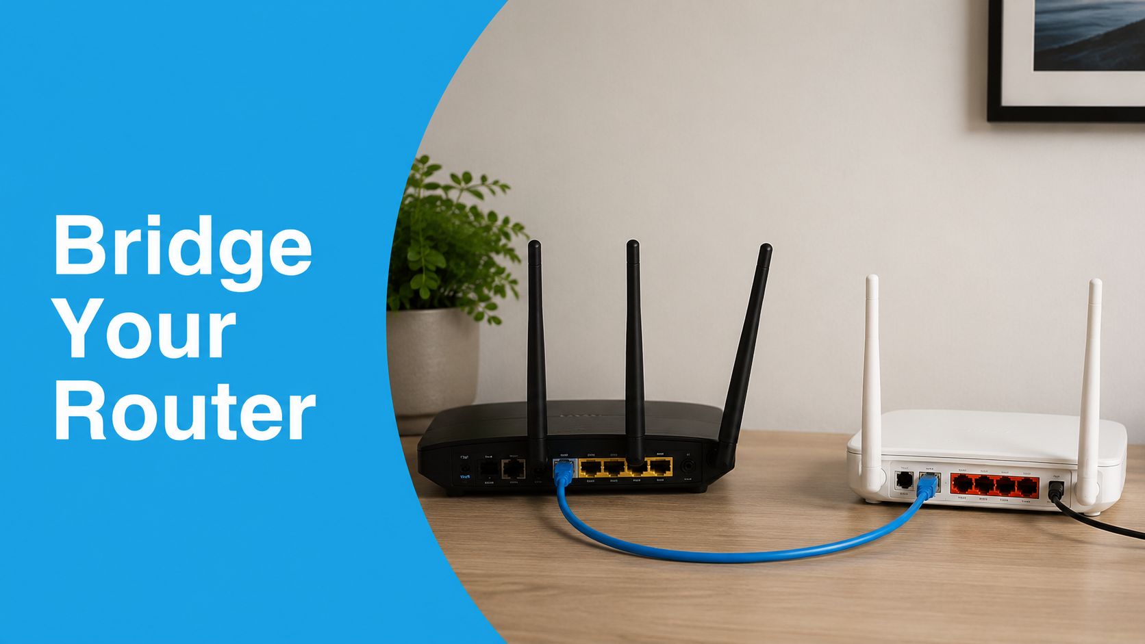 How to Bridge a Router the Right Way for Faster Wi-Fi